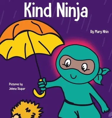 Kedves nindzsa: Gyerekkönyv a kedvességről - Kind Ninja: A Children's Book About Kindness