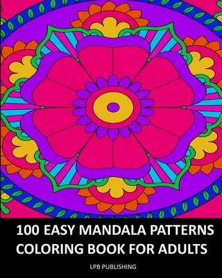 100 könnyű mandala minta: Színezőkönyv felnőtteknek - 100 Easy Mandala Patterns: Coloring Book For Adults