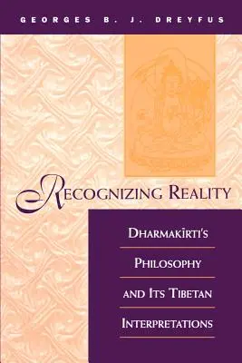 A valóság felismerése: Dharmakirti filozófiája és tibeti értelmezései - Recognizing Reality: Dharmakirti's Philosophy and Its Tibetan Interpretations