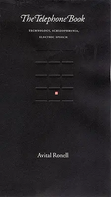 A telefonkönyv: Technológia, skizofrénia, elektromos beszéd - The Telephone Book: Technology, Schizophrenia, Electric Speech