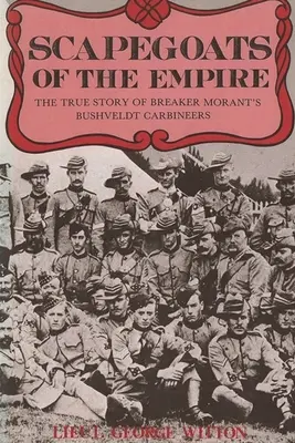 A birodalom bűnbakjai: A Breaker Morant's Bushveldt Carbineers igaz története - Scapegoats of the Empire: The True Story of Breaker Morant's Bushveldt Carbineers