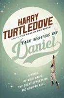 The House of Daniel: Egy regény a vad mágiáról, a nagy gazdasági világválságról és a félprofi bálról - The House of Daniel: A Novel of Wild Magic, the Great Depression, and Semipro Ball