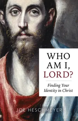 Ki vagyok én, Uram? Identitásod megtalálása Krisztusban - Who Am I, Lord?: Finding Your Identity in Christ