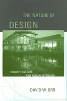 A tervezés természete: Ökológia, kultúra és emberi szándék - The Nature of Design: Ecology, Culture, and Human Intention