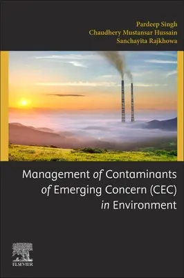 A környezetben előforduló, újonnan megjelenő, aggodalomra okot adó szennyező anyagok (Cec) kezelése - Management of Contaminants of Emerging Concern (Cec) in Environment