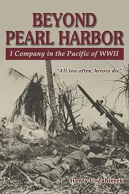 Pearl Harboron túl: I. század a második világháború csendes-óceáni térségében - Beyond Pearl Harbor: I Company in the Pacific of WWII