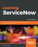 Learning ServiceNow - Második kiadás - Learning ServiceNow - Second Edition