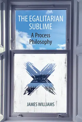 Az egyenlőségi fenséges: A Process Philosophy - The Egalitarian Sublime: A Process Philosophy