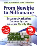 Online pénzt keresni. Munka otthonról. az újonctól a milliomosig: Egy internetes marketing sikerrendszer egyszerű lépésekben magyarázva a Self Made Millionaire által. - Make Money Online. Work from Home. from Newbie to Millionaire: An Internet Marketing Success System Explained in Easy Steps by Self Made Millionaire