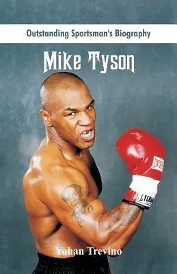 Kiemelkedő sportolói életrajz: Mike Tyson - Outstanding Sportsman's Biography: Mike Tyson