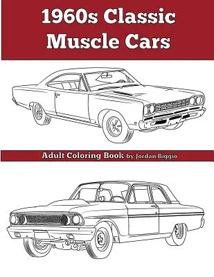 1960-as évek klasszikus izomautói: Felnőtt színezőkönyv - 1960's Classic Muscle Cars: An Adult Coloring Book