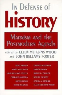 A történelem védelmében: A marxizmus és a posztmodern napirend - In Defense of History: Marxism and the Postmodern Agenda