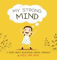 Az én erős elmém: Történet a szellemi erő fejlesztéséről - My Strong Mind: A Story about Developing Mental Strength