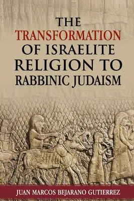 Az izraelita vallás átalakulása a rabbinikus judaizmusban - The Transformation of Israelite Religion to Rabbinic Judaism