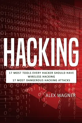 Hacking: 17 kötelező eszköz, amivel minden hackernek rendelkeznie kell, Wireless Hacking & 17 legveszélyesebb hackertámadás - Hacking: 17 Must Tools every Hacker should have, Wireless Hacking & 17 Most Dangerous Hacking Attacks