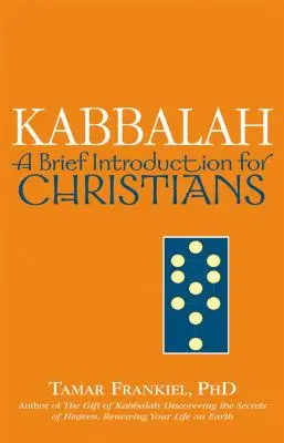 Kabbala: Rövid bevezetés keresztények számára - Kabbalah: A Brief Introduction for Christians