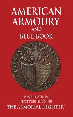 Mathews amerikai fegyvertára és kék könyve - Mathews' American Armoury and Blue Book