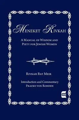 A Meneket Rivkah: A bölcsesség és a jámborság kézikönyve zsidó nőknek - The Meneket Rivkah: A Manual of Wisdom and Piety for Jewish Women