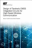 Terahertzes CMOS integrált áramkörök tervezése nagysebességű vezeték nélküli kommunikációhoz - Design of Terahertz CMOS Integrated Circuits for High-Speed Wireless Communication