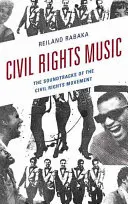 Civil Rights Music: A polgárjogi mozgalom zenéi - Civil Rights Music: The Soundtracks of the Civil Rights Movement