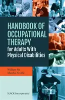 A testi fogyatékossággal élő felnőttek foglalkozásterápiájának kézikönyve - Handbook of Occupational Therapy for Adults with Physical Disabilities