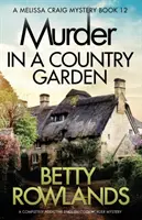 Gyilkosság egy vidéki kertben: Egy teljesen addiktív, angol hangulatos krimi - Murder in a Country Garden: A completely addictive English cozy murder mystery