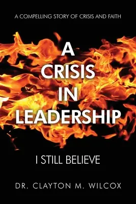 Vezetői válság: Még mindig hiszek - A Crisis in Leadership: I Still Believe