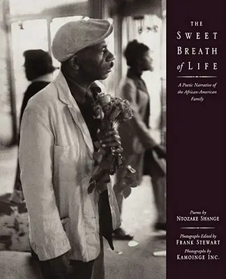 Az élet édes lélegzete: Az afroamerikai család költői elbeszélése - The Sweet Breath of Life: A Poetic Narrative of the African-American Family