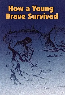 Hogyan élte túl egy fiatal bátor ember - How a Young Brave Survived