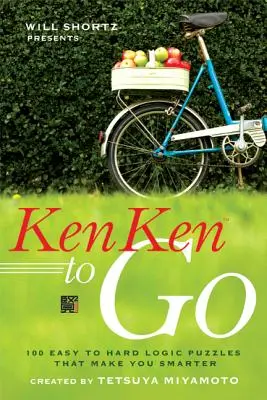 Will Shortz bemutatja a Kenken to Go: 100 könnyű és nehéz logikai rejtvény, amelyek okosabbá tesznek téged - Will Shortz Presents Kenken to Go: 100 Easy to Hard Logic Puzzles That Make You Smarter