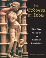 Az istennő Indiában: Az örök nőiség öt arca - The Goddess in India: The Five Faces of the Eternal Feminine