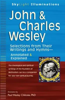 John & Charles Wesley: Válogatás írásaikból és himnuszaikból Annotált és magyarázott részek - John & Charles Wesley: Selections from Their Writings and Hymnsa Annotated & Explained