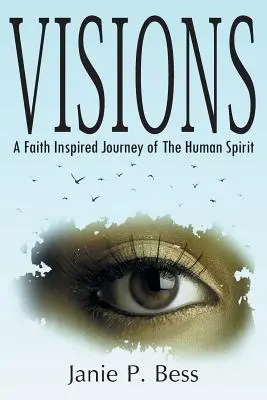 Visions: A Faith Inspired Journey of the Human Spirit (Az emberi szellem hit által inspirált utazása) - Visions: A Faith Inspired Journey of the Human Spirit