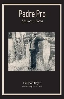 Padre Pro: Mexikói hős - Padre Pro: Mexican Hero