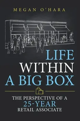 Élet egy nagy dobozban: Egy 25 éves kiskereskedelmi munkatárs nézőpontja - Life Within a Big Box: The Perspective of a 25-Year Retail Associate