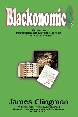 Blackonomics: A pszichológiai és gazdasági szabadsághoz vezető út az afroamerikaiak számára - Blackonomics: The Way to Psychological and Economic Freedom for African Americans