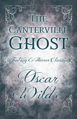 A canterville-i szellem: (Fantázia és horror klasszikusok) - The Canterville Ghost: (Fantasy and Horror Classics)