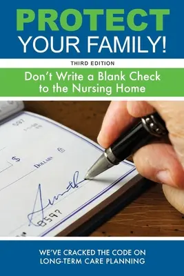 Védje meg a családját!: Ne írjon üres csekket az idősek otthonának! - Protect Your Family!: Don't Write a Blank Check to the Nursing Home