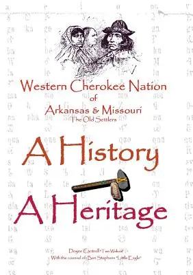 Western Cherokee Nation of Arkansas and Missouri - A History - A Heritage (Nyugati Cherokee nemzet Arkansas és Missouri - Történelem - Örökség) - Western Cherokee Nation of Arkansas and Missouri - A History - A Heritage