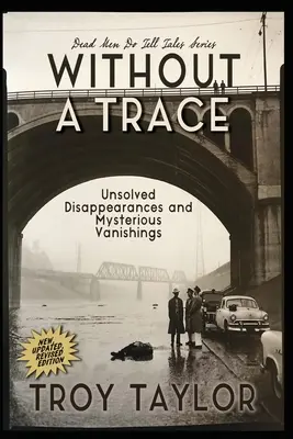 Nyom nélkül: Megoldatlan eltűnések és rejtélyes eltűnések - Without A Trace: Unsolved Disappearances and Mysterious Vanishings