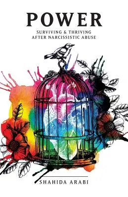 Power: Surviving and Thriving After Narcissistic Abuse: Esszékgyűjtemény a rosszindulatú nárcizmusról és az emocionális erőszakból való felépülésről - Power: Surviving and Thriving After Narcissistic Abuse: A Collection of Essays on Malignant Narcissism and Recovery from Emot