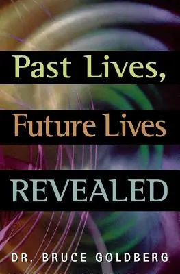 Múltbeli életek, jövőbeli életek feltárva - Past Lives, Future Lives Revealed