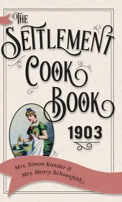 A település szakácskönyve 1903 - The Settlement Cook Book 1903