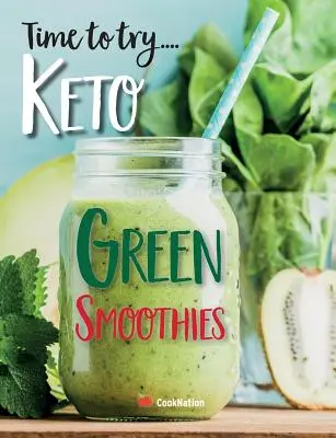 Ideje kipróbálni... Keto zöld turmixok: Finom Keto turmixok fogyáshoz, méregtelenítéshez és tisztításhoz - Time to try... Keto Green Smoothies: Delicious Keto smoothies for weight loss, detox & cleanse