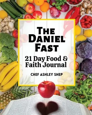 A Dániel-böjt: 21 napos étkezési és hitnapló - The Daniel Fast: 21 Day Food and Faith Journal