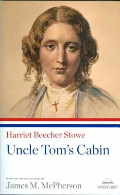 Tamás bácsi kunyhója: A Library of America Paperback Classic - Uncle Tom's Cabin: A Library of America Paperback Classic