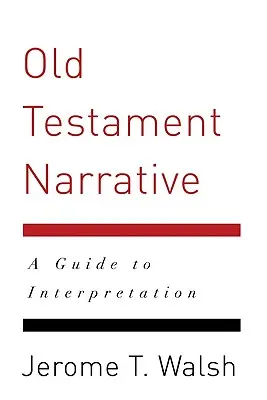 Ószövetségi elbeszélés: A Guide to Interpretation (Útmutató az értelmezéshez) - Old Testament Narrative: A Guide to Interpretation