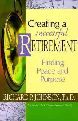 A sikeres nyugdíjas évek megteremtése: A béke és a cél megtalálása - Creating a Successful Retirement: Finding Peace and Purpose