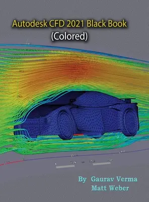 Autodesk CFD 2021 Black Book (Színes) - Autodesk CFD 2021 Black Book (Colored)