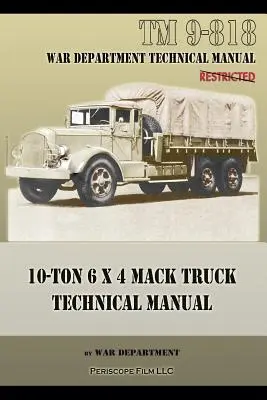 10 tonnás 6 x 4-es Mack Truck műszaki kézikönyv: TM 9-818 - 10-Ton 6 x 4 Mack Truck Technical Manual: TM 9-818